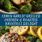 Grilled Lemon Garlic Chicken with Roasted Broccoli Recipe