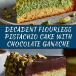 Flourless Pistachio Cake with Chocolate Ganache Recipe