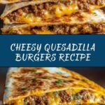 Quesadilla Burgers Recipe