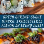 Spicy Shrimp Sushi Stacks: An Amazing Ultimate Delight Recipe