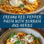 Creamy Red Pepper Pasta with Burrata & Herbs Recipe