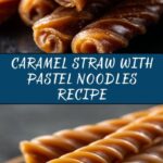Caramel Straw with Pastel Noodles Recipe