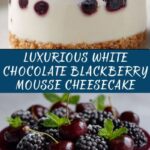 Elegant White Chocolate Blackberry Mousse Cheesecake Recipe