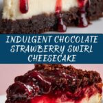 Decadent Chocolate Strawberry Swirl Cheesecake Recipe