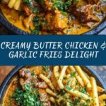 Creamy Butter Chicken in Garlic-Infused Sauce with Golden Crispy Fries Recipe
