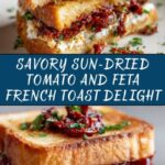 Sun-Dried Tomato and Feta Stuffed French Toast Recipe