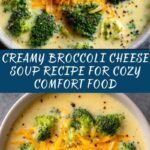 Broccoli Cheese Soup: An Amazing Ultimate Recipe for Comfort Food Recipe