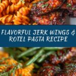 Jerk Wings, Rotel Pasta and Green Beans Recipe