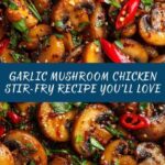 Garlic Mushroom Chicken Stir-Fry Recipe