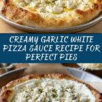 Creamy Garlic White Pizza Sauce Recipe