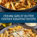 Creamy Garlic Butter Chicken and Rigatoni in Parmesan Sauce Recipe