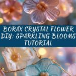 Borax Crystal Flowers: Create Dazzling Blooms Easily! Recipe