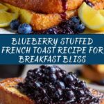 Blueberry Stuffed French Toast: A Delicious Breakfast Delight Recipe