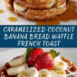 Caramelized Coconut Banana Bread Waffle French Toast Recipe